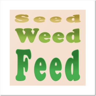 SEED WEED FEED Posters and Art
